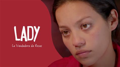 lady la vendedora de rosas reparto|Lady, La Vendedora de Rosas (TV Series 2015– )